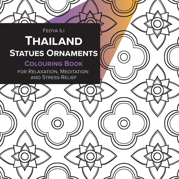 Thailand Statues Ornaments Coloring Book for Relaxation, Meditation and Stress-Relief
