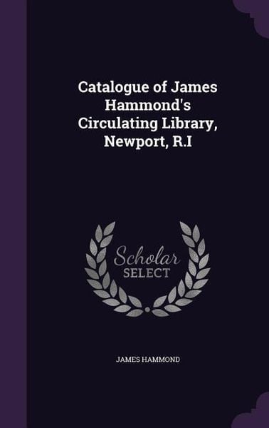 Produktbild: Catalogue of James Hammond's Circulating Library, Newport, R.I