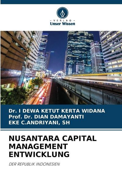 Nusantara Capital Management Entwicklung, Taschenbuch von I. Dewa Ketut Kerta Widana , Dian Damayanti , Sh C. Andriyani, Verlag Unser Wissen,