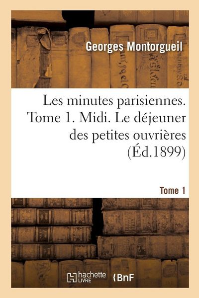Produktbild: Les minutes parisiennes. Tome 1. Midi. Le d&eacute;jeuner des petites ouvri&egrave;res