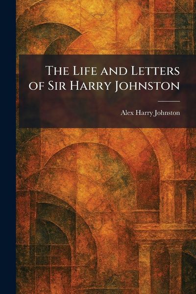 Produktbild: The Life and Letters of Sir Harry Johnston