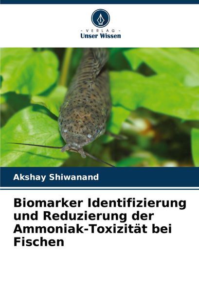 Produktbild: Biomarker Identifizierung und Reduzierung der Ammoniak-Toxizit&auml;t bei Fischen