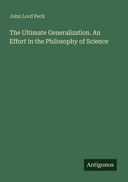 Produktbild: The Ultimate Generalization. An Effort in the Philosophy of Science