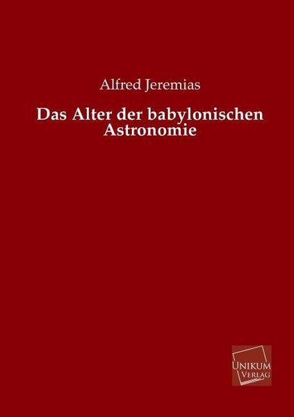 Produktbild: Jeremias, A: Alter der babylonischen Astronomie