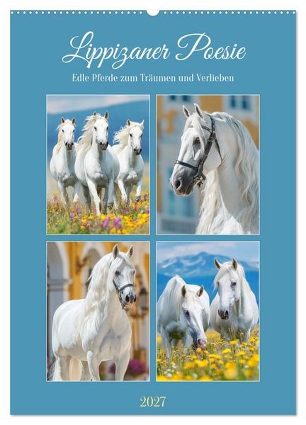 Produktbild: Lippizaner Poesie. Edle Pferde zum Tr&auml;umen und Verlieben (Wandkalender 2027 DIN A2 hoch), CALVENDO Monatskalender