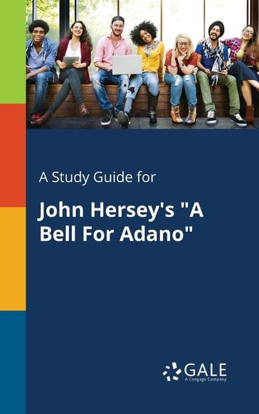 A Study Guide for John Hersey's 'A Bell For Adano'