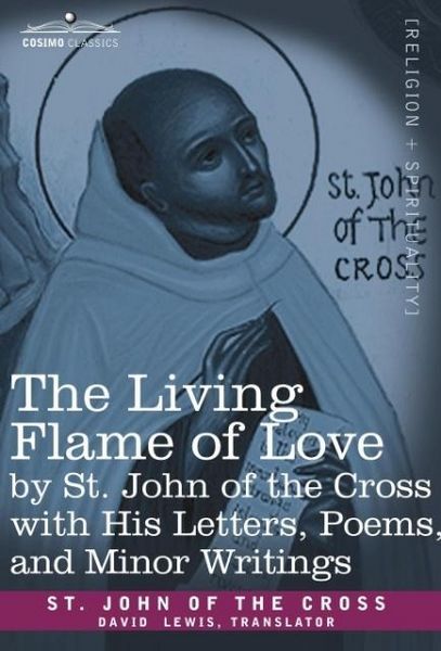 Produktbild: The Living Flame of Love by St. John of the Cross with His Letters, Poems, and Minor Writings