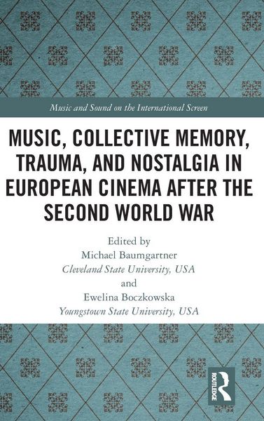 Produktbild: Music, Collective Memory, Trauma, and Nostalgia in European Cinema after the Second World War