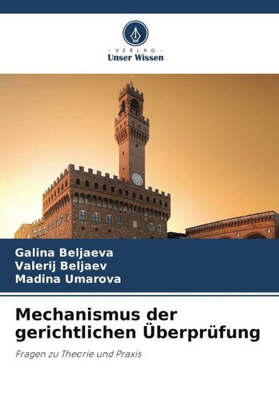 Mechanismus der gerichtlichen Überprüfung, Taschenbuch von Galina Beljaeva , Valerij Beljaev , Madina Umarova, Verlag Unser Wissen, 9786205734452
