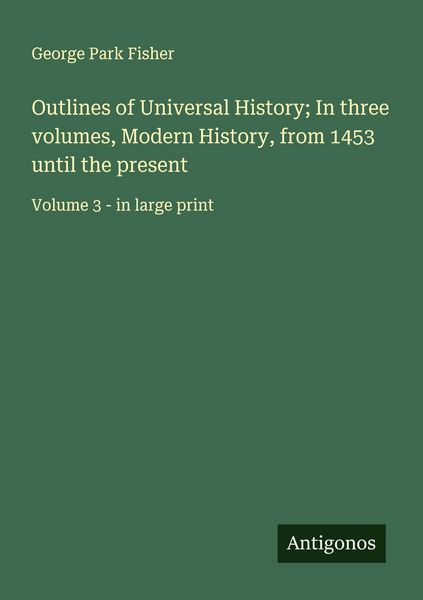 Produktbild: Outlines of Universal History; In three volumes, Modern History, from 1453 until the present