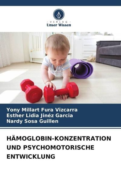 Hämoglobin-Konzentration und Psychomotorische Entwicklung, Taschenbuch von Yony Millart Fura Vizcarra , Esther Lidia Jinéz Garcia , Nardy Sosa
