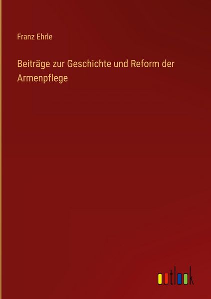 Produktbild: Beitr&auml;ge zur Geschichte und Reform der Armenpflege