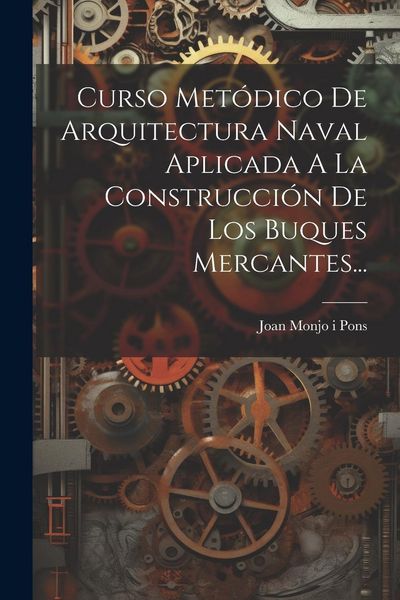 Produktbild: Curso Met&oacute;dico De Arquitectura Naval Aplicada A La Construcci&oacute;n De Los Buques Mercantes...