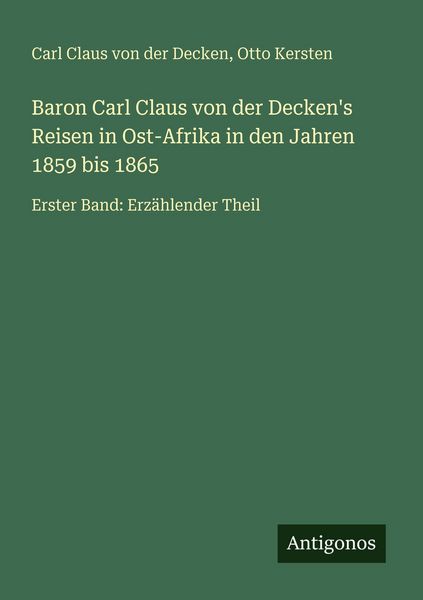 Produktbild: Baron Carl Claus von der Decken's Reisen in Ost-Afrika in den Jahren 1859 bis 1865