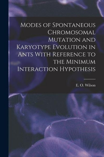 Produktbild: Modes of Spontaneous Chromosomal Mutation and Karyotype Evolution in Ants With Reference to the Minimum Interaction Hypothesis