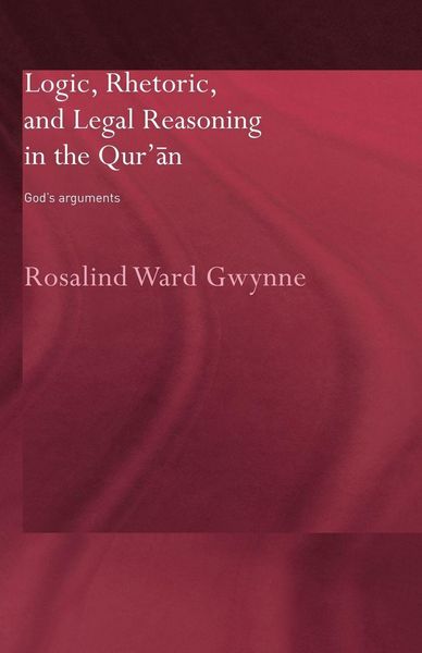 Produktbild: Logic, Rhetoric and Legal Reasoning in the Qur'an