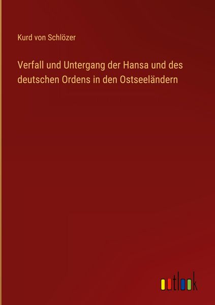 Produktbild: Verfall und Untergang der Hansa und des deutschen Ordens in den Ostseel&auml;ndern
