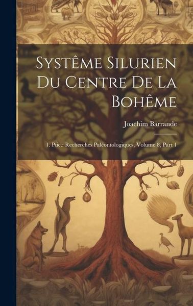 Produktbild: Syst&ecirc;me Silurien Du Centre De La Boh&ecirc;me: 1. Ptie.: Recherches Pal&eacute;ontologiques, Volume 8, part 1