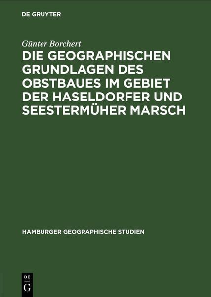 Produktbild: Die Geographischen Grundlagen des Obstbaues im Gebiet der Haseldorfer und Seesterm&uuml;her Marsch
