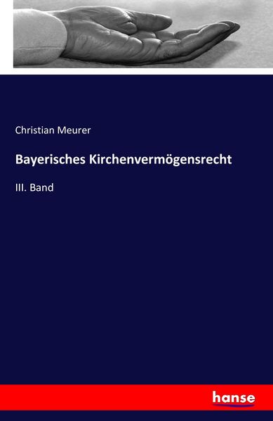 Bayerisches Kirchenvermögensrecht, Taschenbuch von Christian Meurer, Hansebooks, 9783741160790