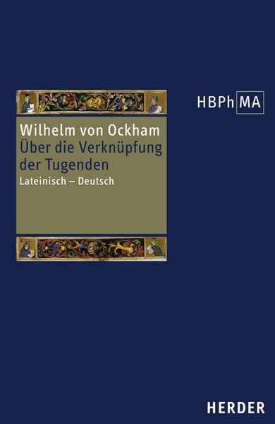 De connexione virtutum. Über die Verknüpfung der Tugenden, Gebundene Ausgabe von Wilhelm Ockham, Herder, 9783451287114