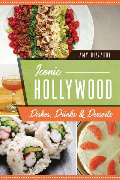 Produktbild: Iconic Hollywood Dishes, Drinks & Desserts