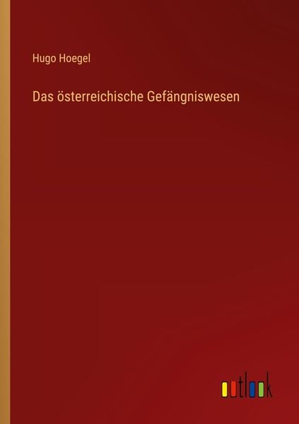 Produktbild: Das &ouml;sterreichische Gef&auml;ngniswesen