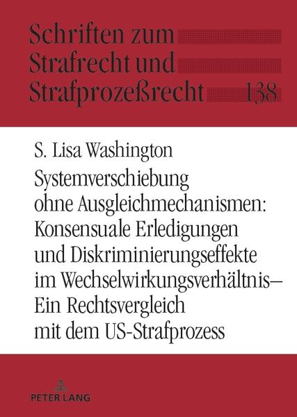 Produktbild: Systemverschiebung ohne Ausgleichmechanismen: Konsensuale Erledigungen und Diskriminierungseffekte im Wechselwirkungsverh&auml;ltnis
