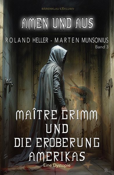Produktbild: Amen und Aus, Band 3: Ma&icirc;tre Grimm und die Eroberung Amerikas - Eine Dystopie