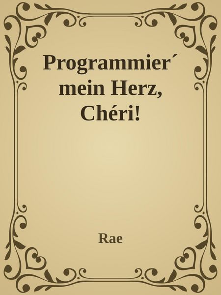 Produktbild: Programmier' mein Herz, Ch&eacute;ri!