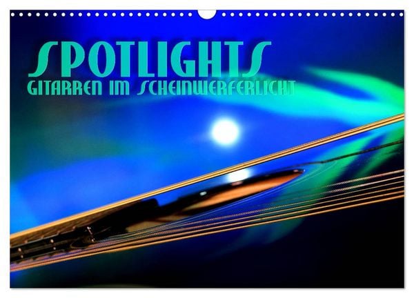 SPOTLIGHTS - Gitarren im Scheinwerferlicht (Wandkalender 2026 DIN A3 quer), CALVENDO Monatskalender
