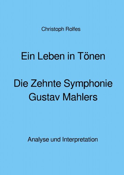 Produktbild: Ein Leben in T&ouml;nen - Die Zehnte Symphonie Gustav Mahlers
