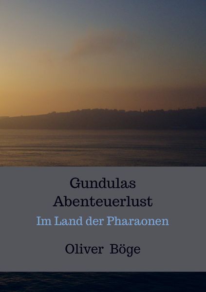 Gundulas Abenteuerlust, Taschenbuch von Oliver Böge, Bookmundo, 9789403740973
