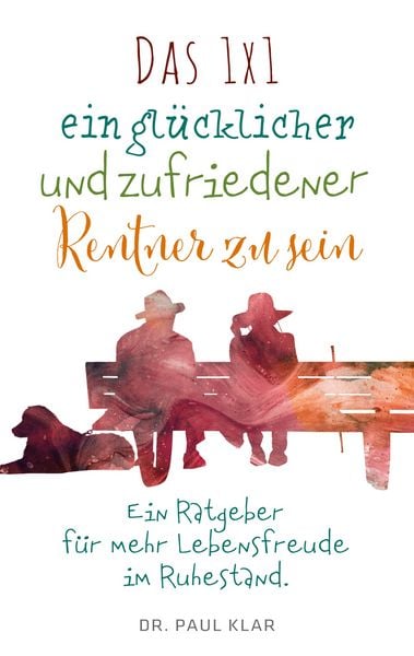 Produktbild: Das 1x1 ein gl&uuml;cklicher und zufriedener Rentner zu sein