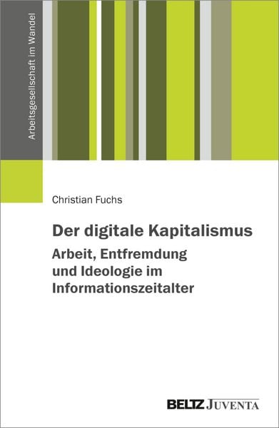 Produktbild: Der digitale Kapitalismus. Arbeit, Entfremdung und Ideologie im Informationszeitalter