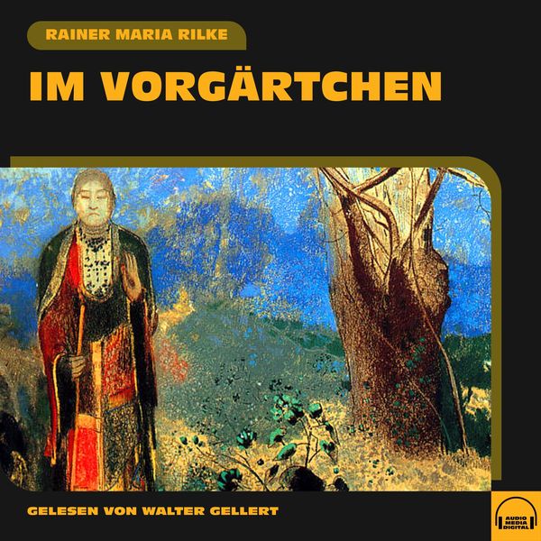 Im Vorgärtchen - Rainer Maria Rilke, Audio, 9783991556121