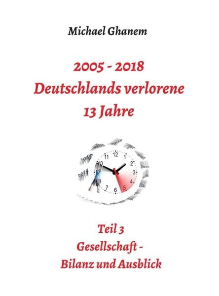 Produktbild: 2005 - 2018: Deutschlands verlorene 13 Jahre