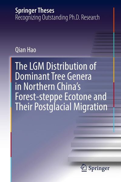 Produktbild: The LGM Distribution of Dominant Tree Genera in Northern China's Forest-steppe Ecotone and Their Postglacial Migration
