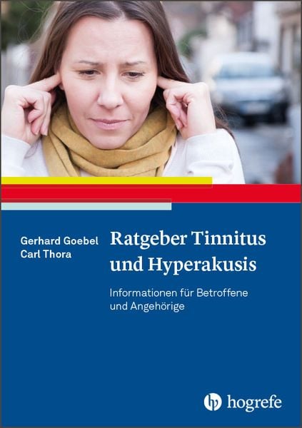 Ratgeber Tinnitus und Hyperakusis, Taschenbuch von Gerhard Goebel,Carl Thora, Hogrefe Verlag, 978-3-8017-1824-4