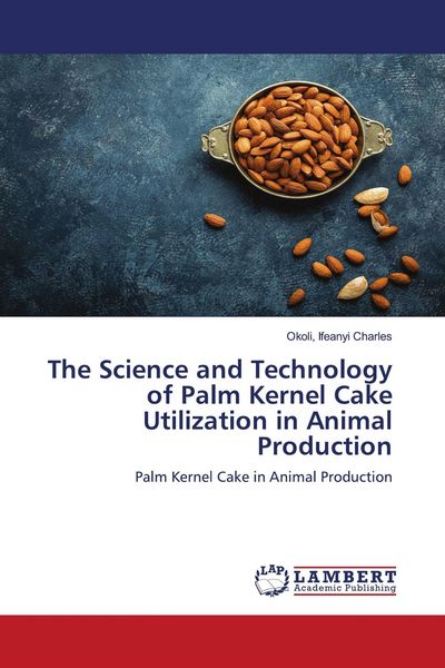 Produktbild: The Science and Technology of Palm Kernel Cake Utilization in Animal Production