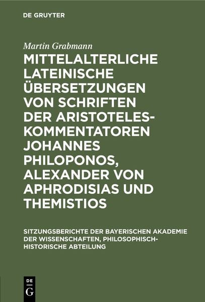 Produktbild: Mittelalterliche lateinische &Uuml;bersetzungen von Schriften der Aristoteles-Kommentatoren Johannes Philoponos, Alexander von Aphrodisias und Themistios
