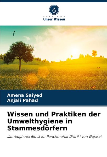 Wissen und Praktiken der Umwelthygiene in Stammesdörfern, Taschenbuch von Amena Saiyed , Anjali Pahad, Verlag Unser Wissen, 9786207925728