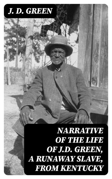 Produktbild: Narrative of the Life of J.D. Green, a Runaway Slave, from Kentucky