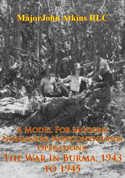 Produktbild: Model For Modern Nonlinear Noncontiguous Operations: The War In Burma, 1943 To 1945