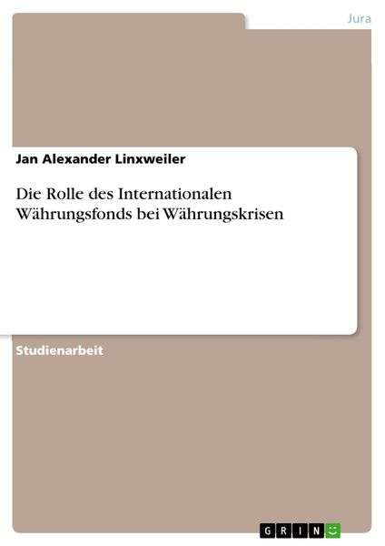 Produktbild: Die Rolle des Internationalen W&auml;hrungsfonds bei W&auml;hrungskrisen