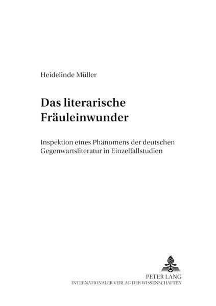 Das «literarische Fräuleinwunder», Taschenbuch von Heidelinde Müller, Peter Lang GmbH, Internationaler Verlag der Wissenschaften, 9783631513590