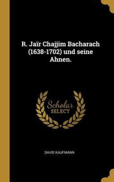 R. Jaïr Chajjim Bacharach (1638-1702) Und Seine Ahnen., Gebundene Ausgabe von David Kaufmann, Creative Media Partners, LLC, 9780341380016