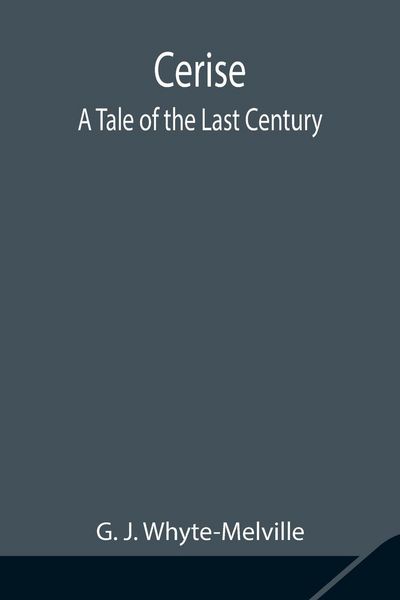 Produktbild: Cerise; A Tale Of The Last Century