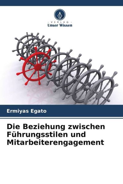 Produktbild: Die Beziehung zwischen F&uuml;hrungsstilen und Mitarbeiterengagement