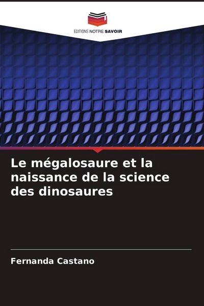 Produktbild: Le m&eacute;galosaure et la naissance de la science des dinosaures